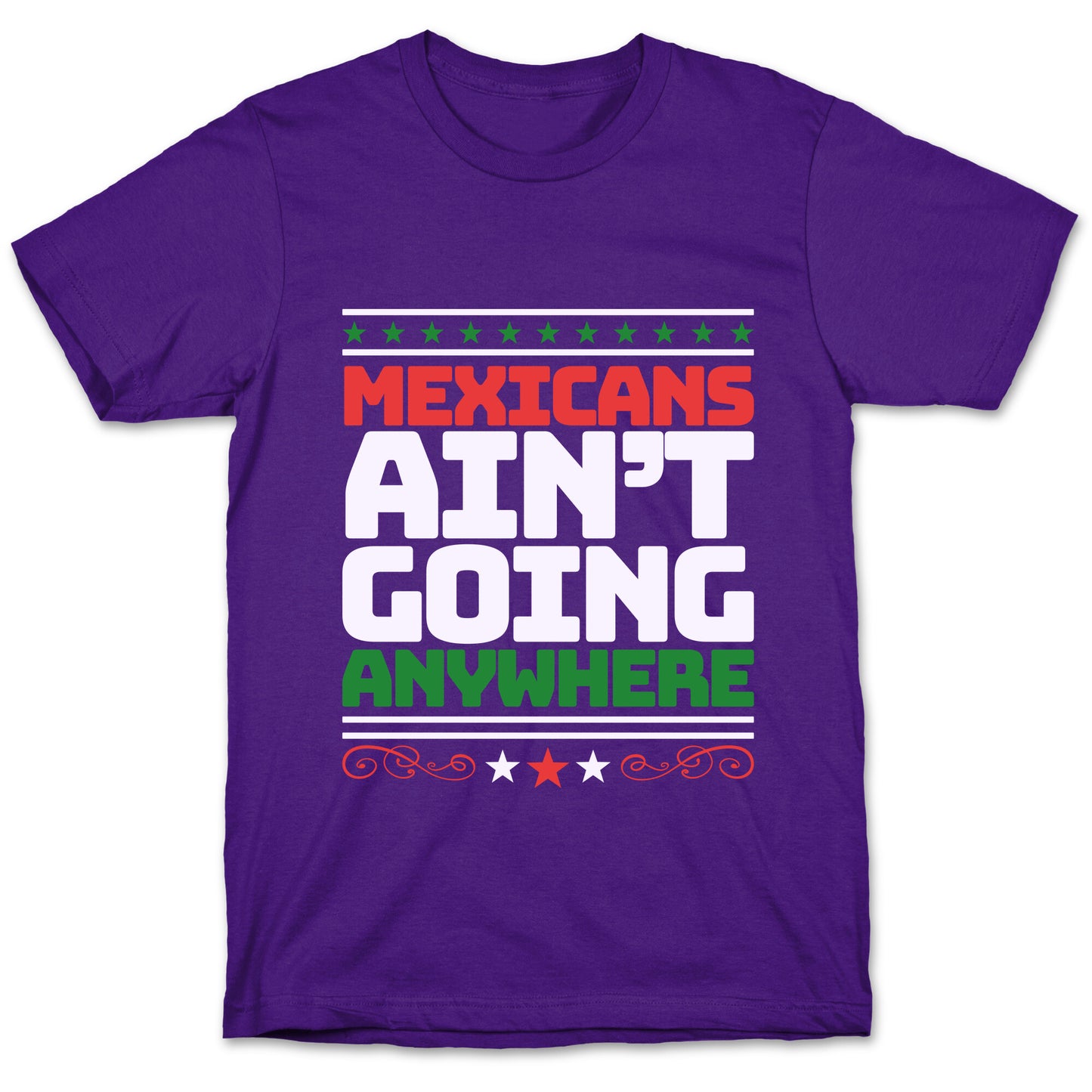 Mexicans Arent Going Anywhere MAGA T-Shirt