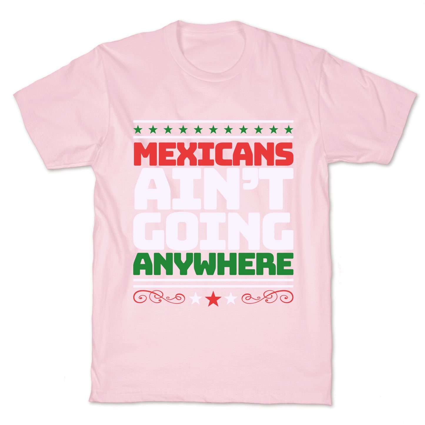 Mexicans Arent Going Anywhere MAGA T-Shirt