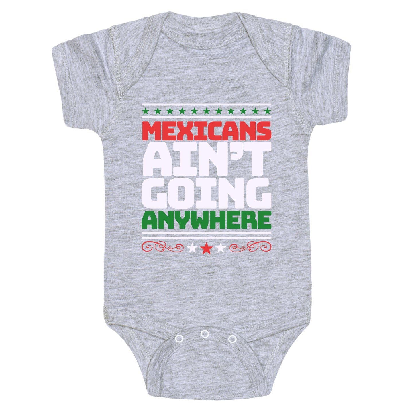 Mexicans Arent Going Anywhere MAGA Baby One-Piece