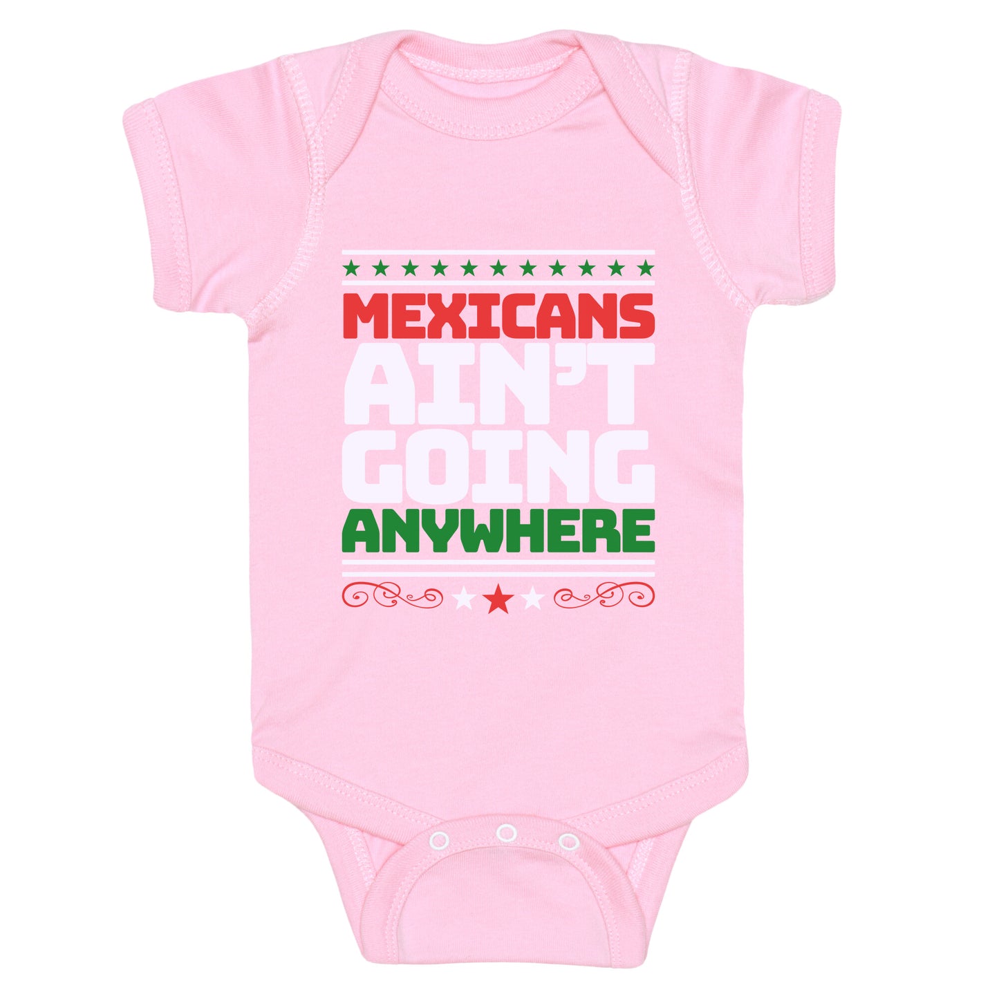 Mexicans Arent Going Anywhere MAGA Baby One-Piece