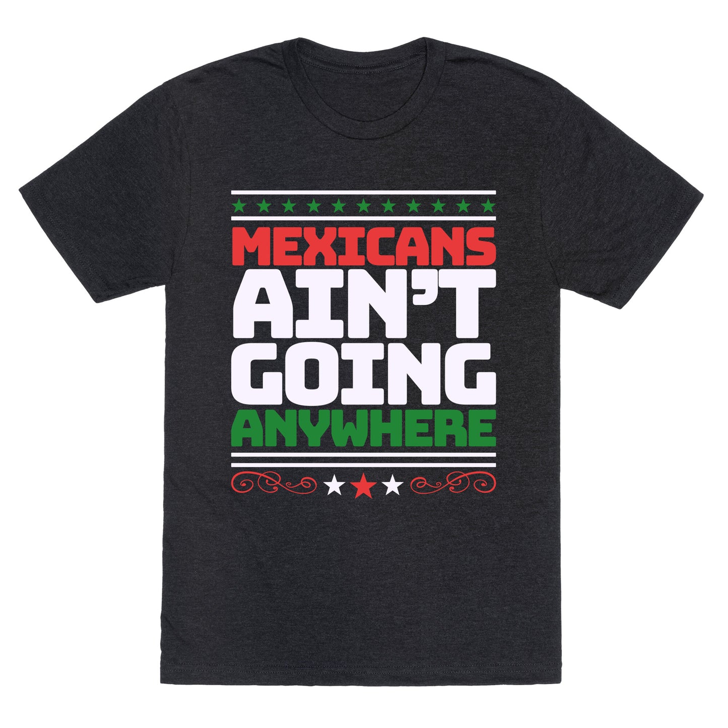 Mexicans Arent Going Anywhere MAGA Unisex Triblend Tee