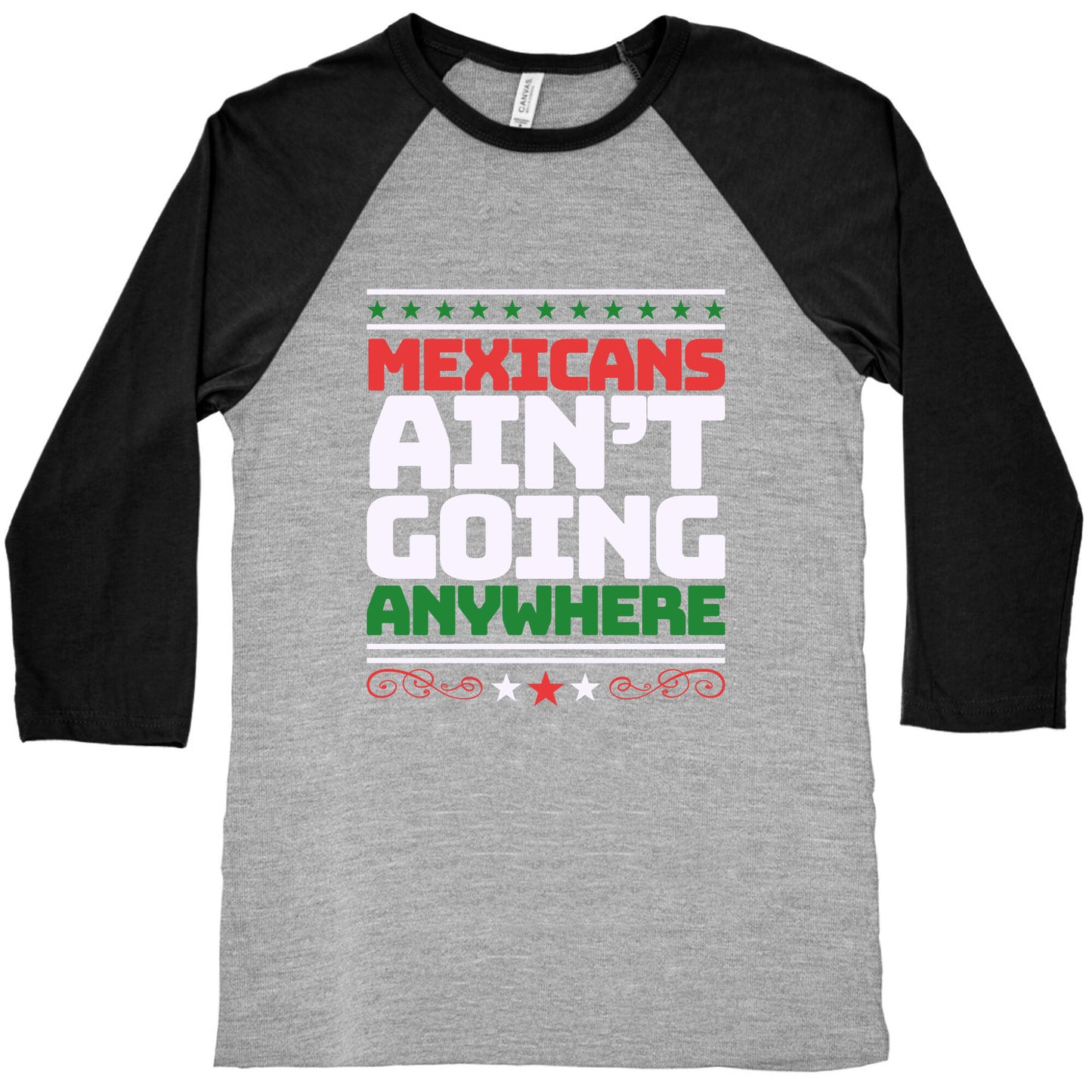 Mexicans Arent Going Anywhere MAGA Baseball Tee