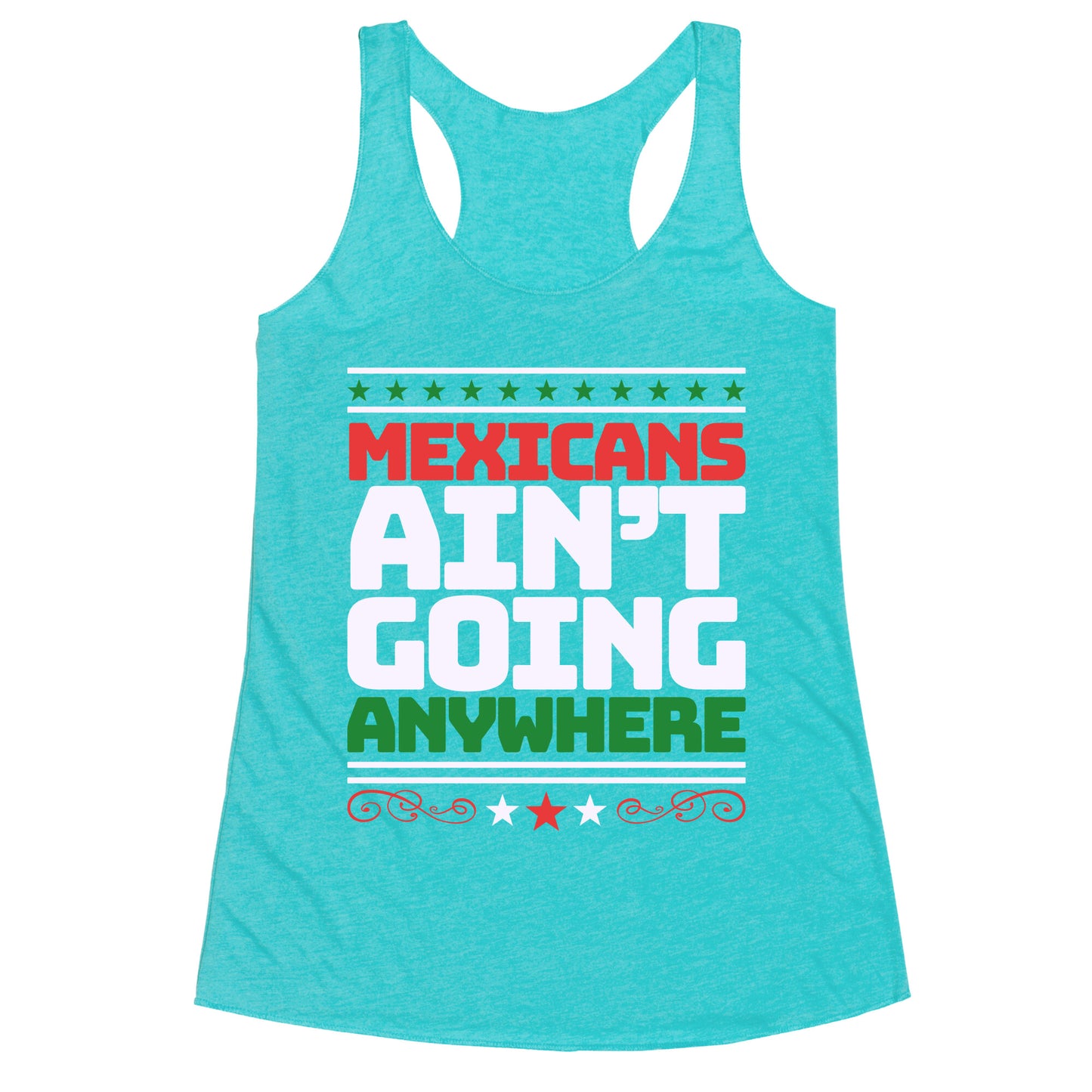 Mexicans Arent Going Anywhere MAGA Racerback Tank