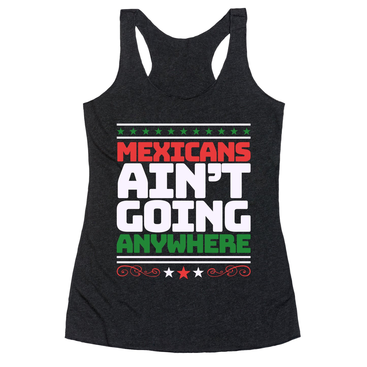 Mexicans Arent Going Anywhere MAGA Racerback Tank