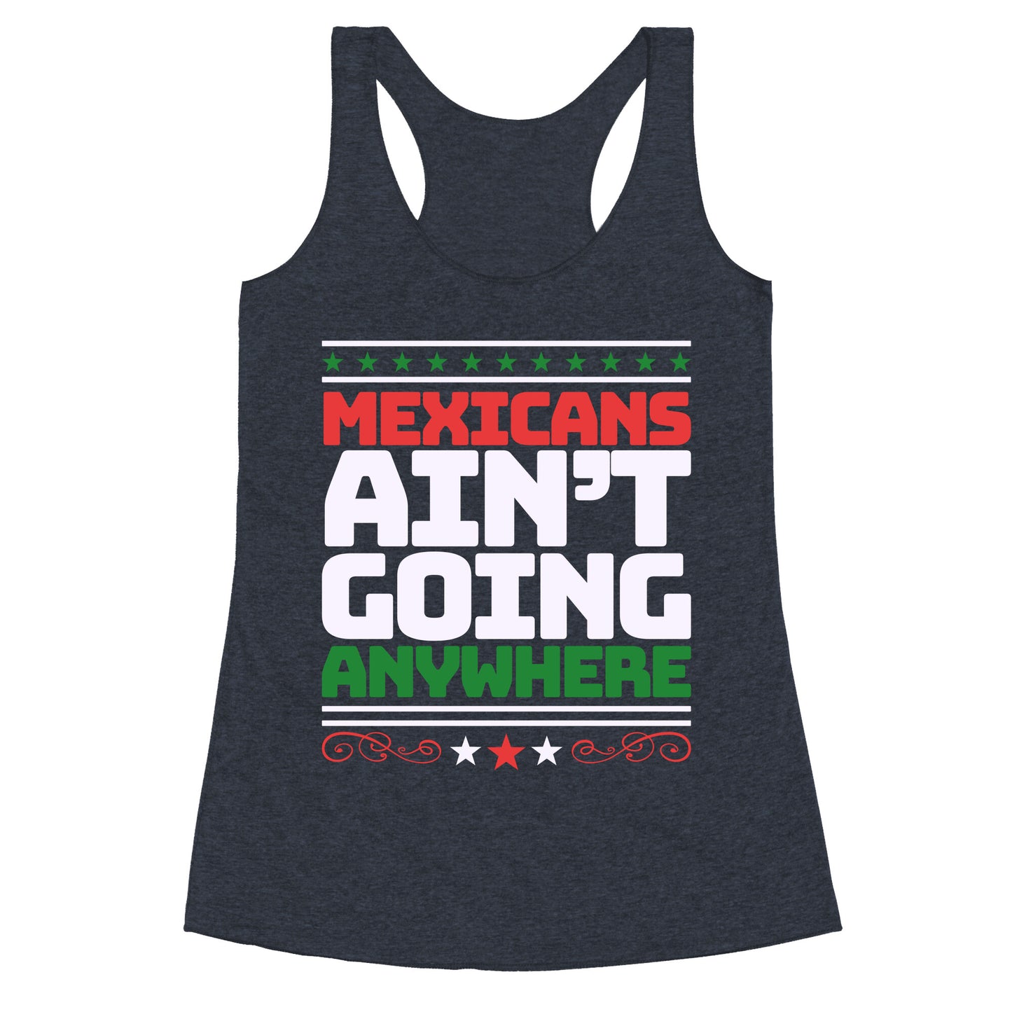 Mexicans Arent Going Anywhere MAGA Racerback Tank