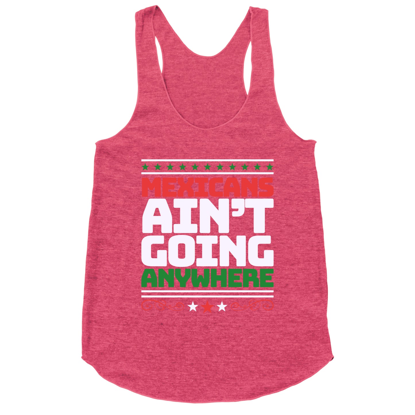 Mexicans Arent Going Anywhere MAGA Racerback Tank