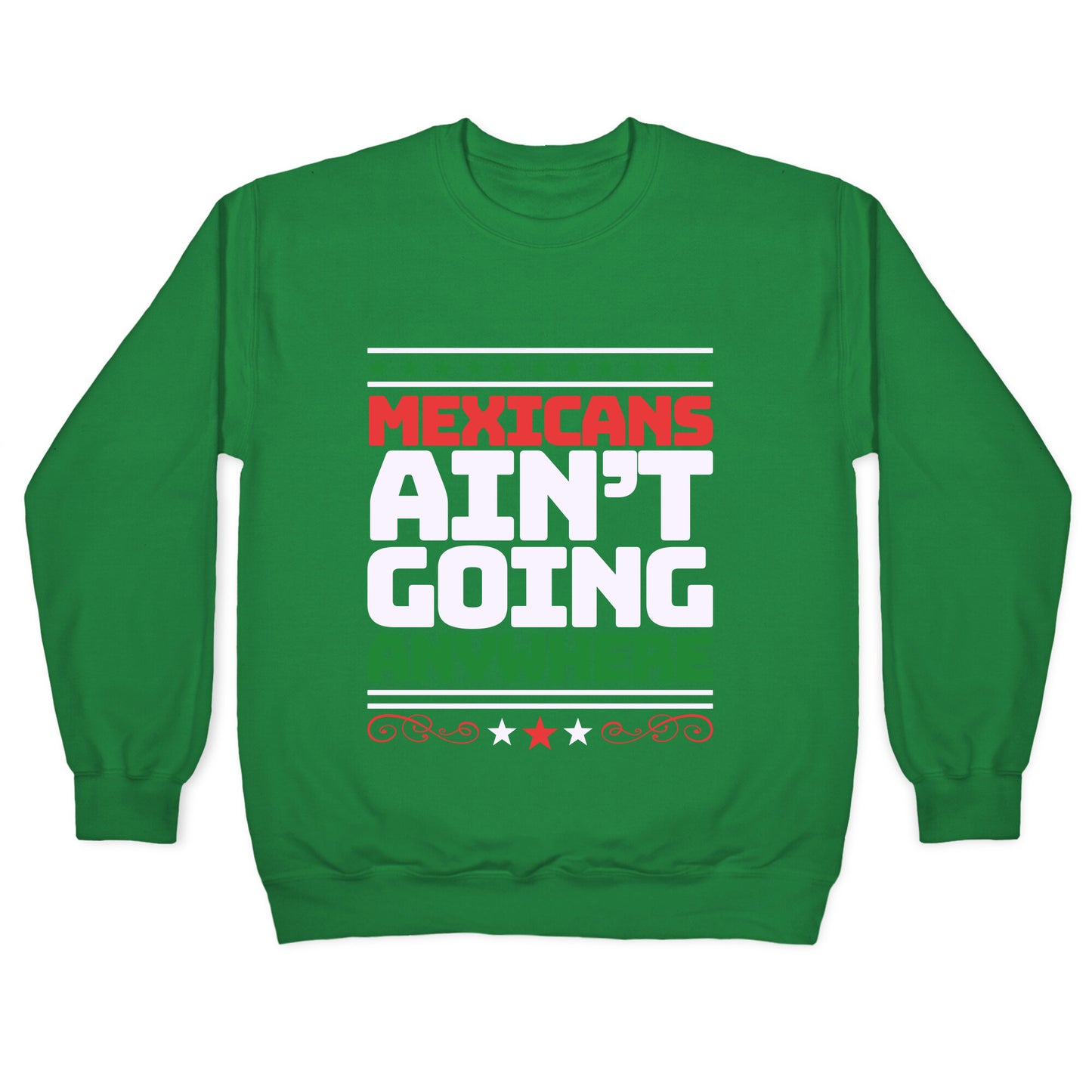 Mexicans Arent Going Anywhere MAGA Crewneck Sweatshirt