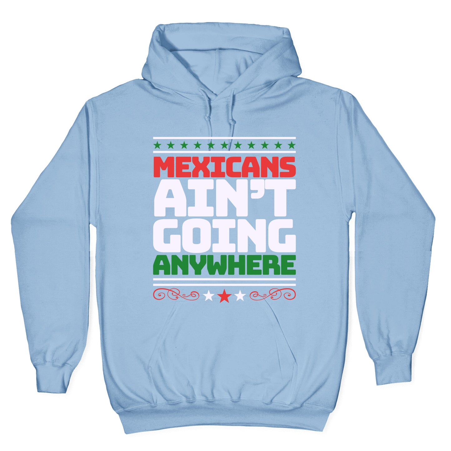 Mexicans Arent Going Anywhere MAGA Hoodie