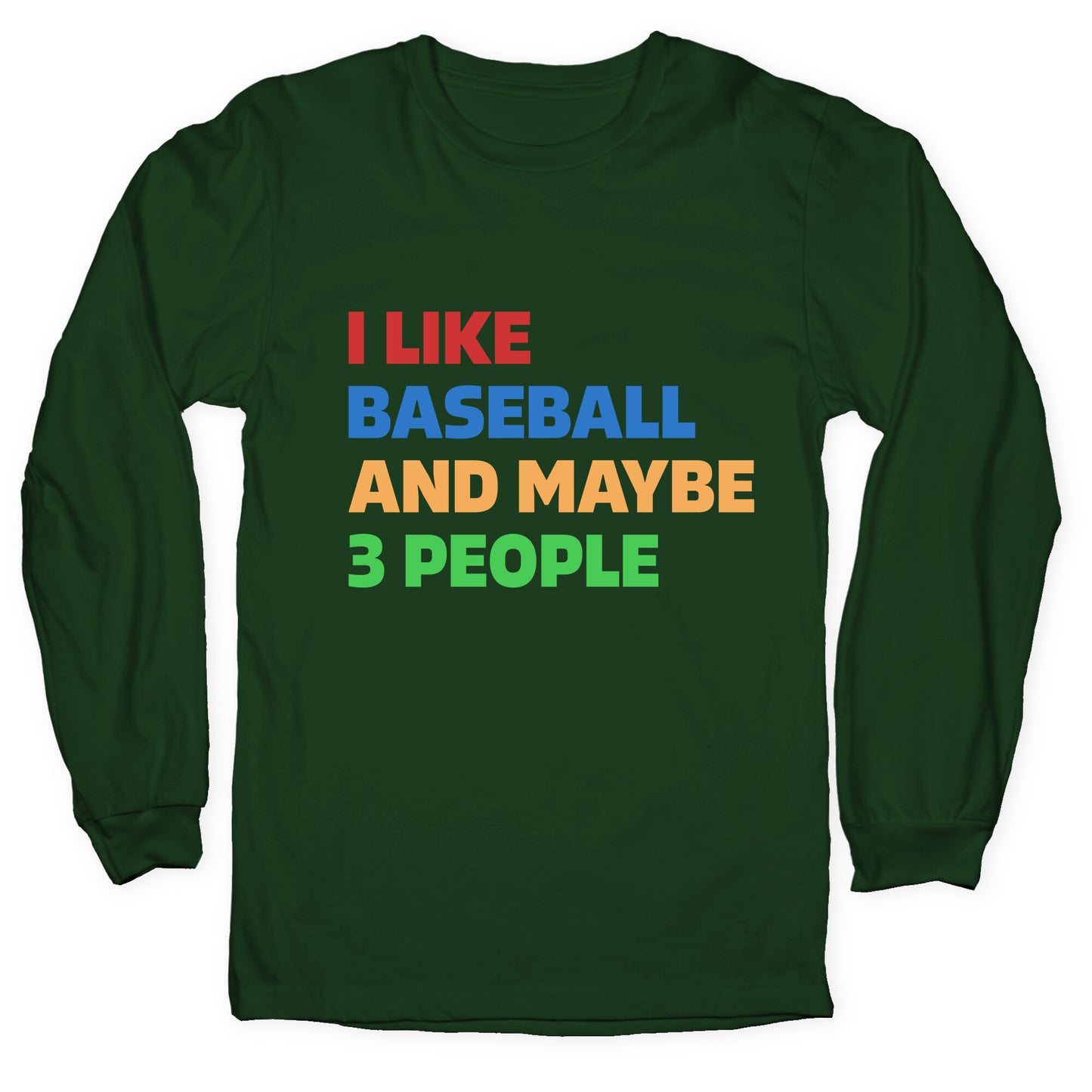 I Like Baseball and Maybe 3 People Longsleeve Tee
