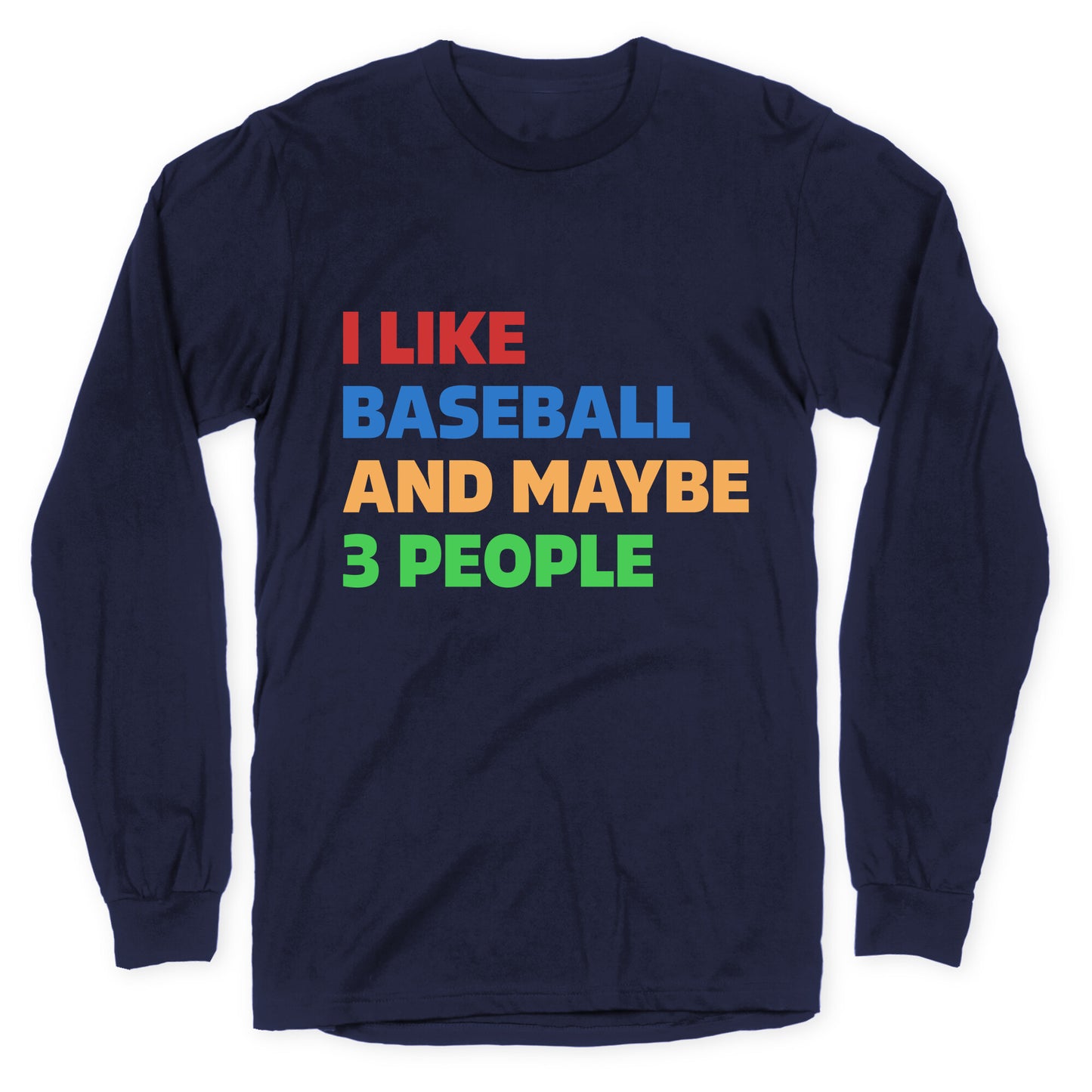 I Like Baseball and Maybe 3 People Longsleeve Tee