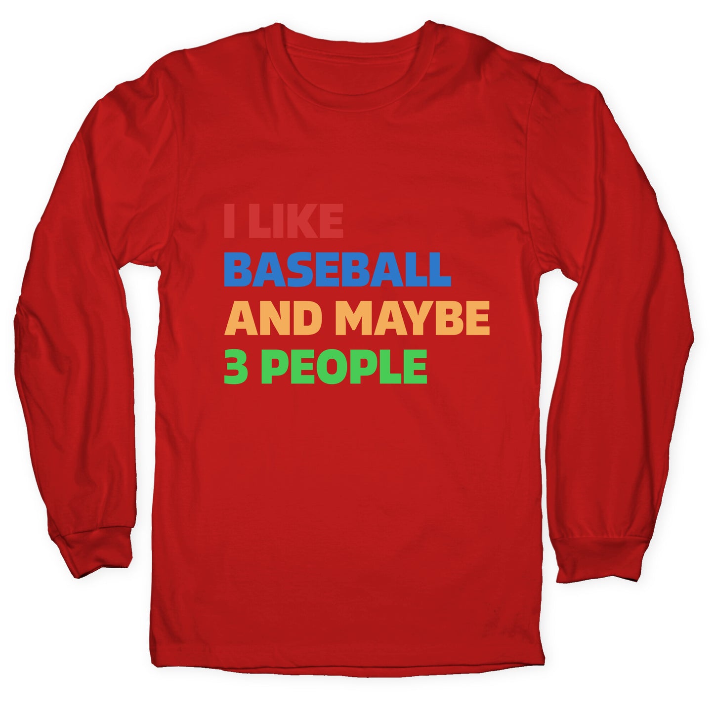 I Like Baseball and Maybe 3 People Longsleeve Tee