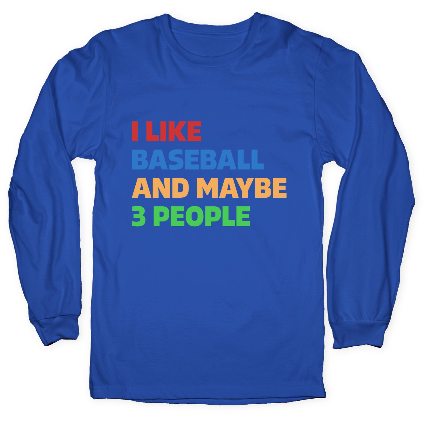 I Like Baseball and Maybe 3 People Longsleeve Tee