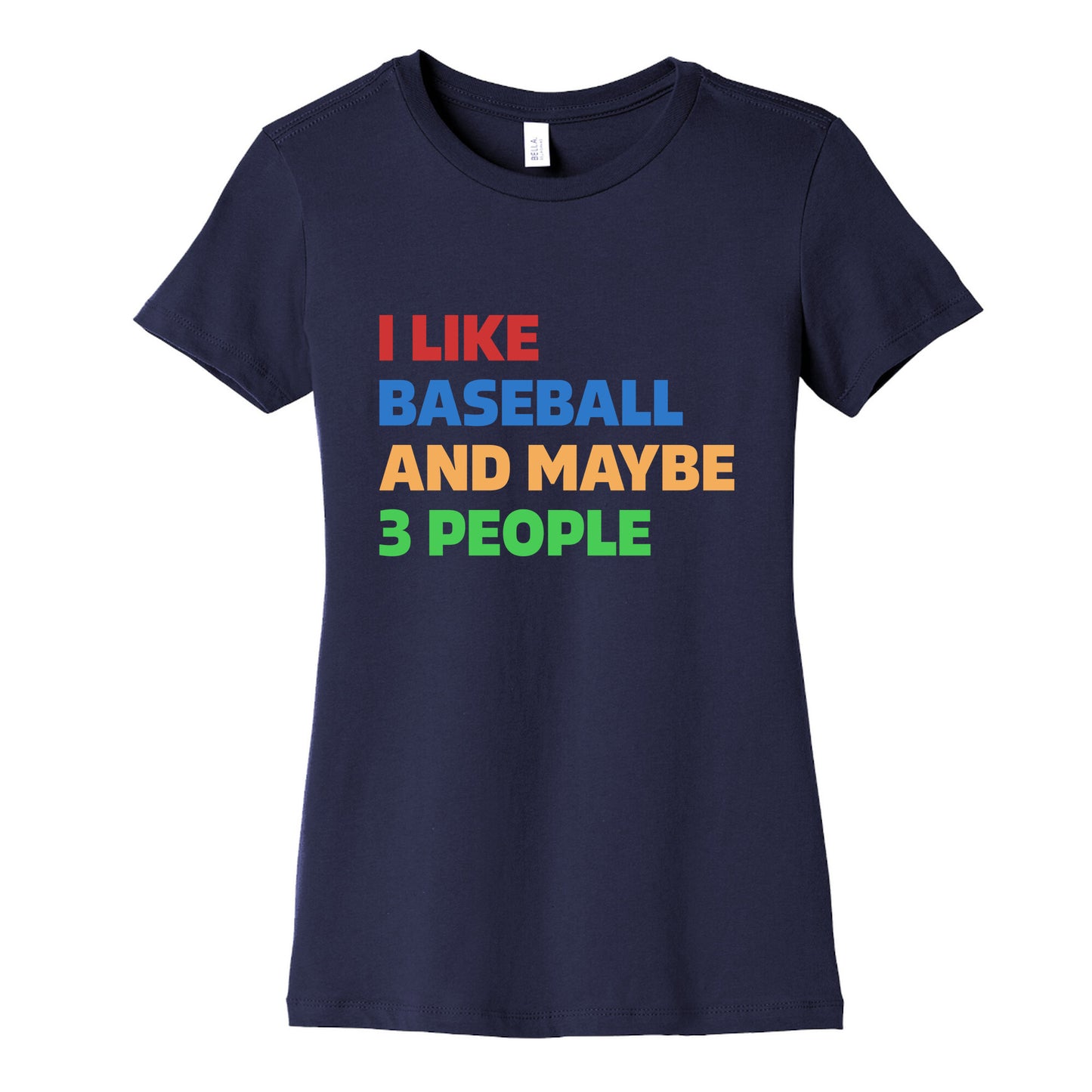I Like Baseball and Maybe 3 People Womens Cotton Tee