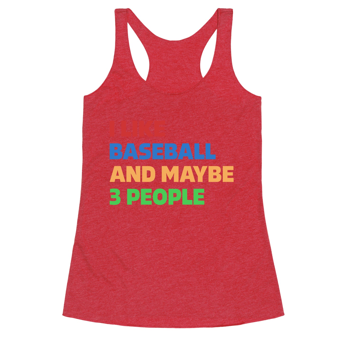 I Like Baseball and Maybe 3 People Racerback Tank