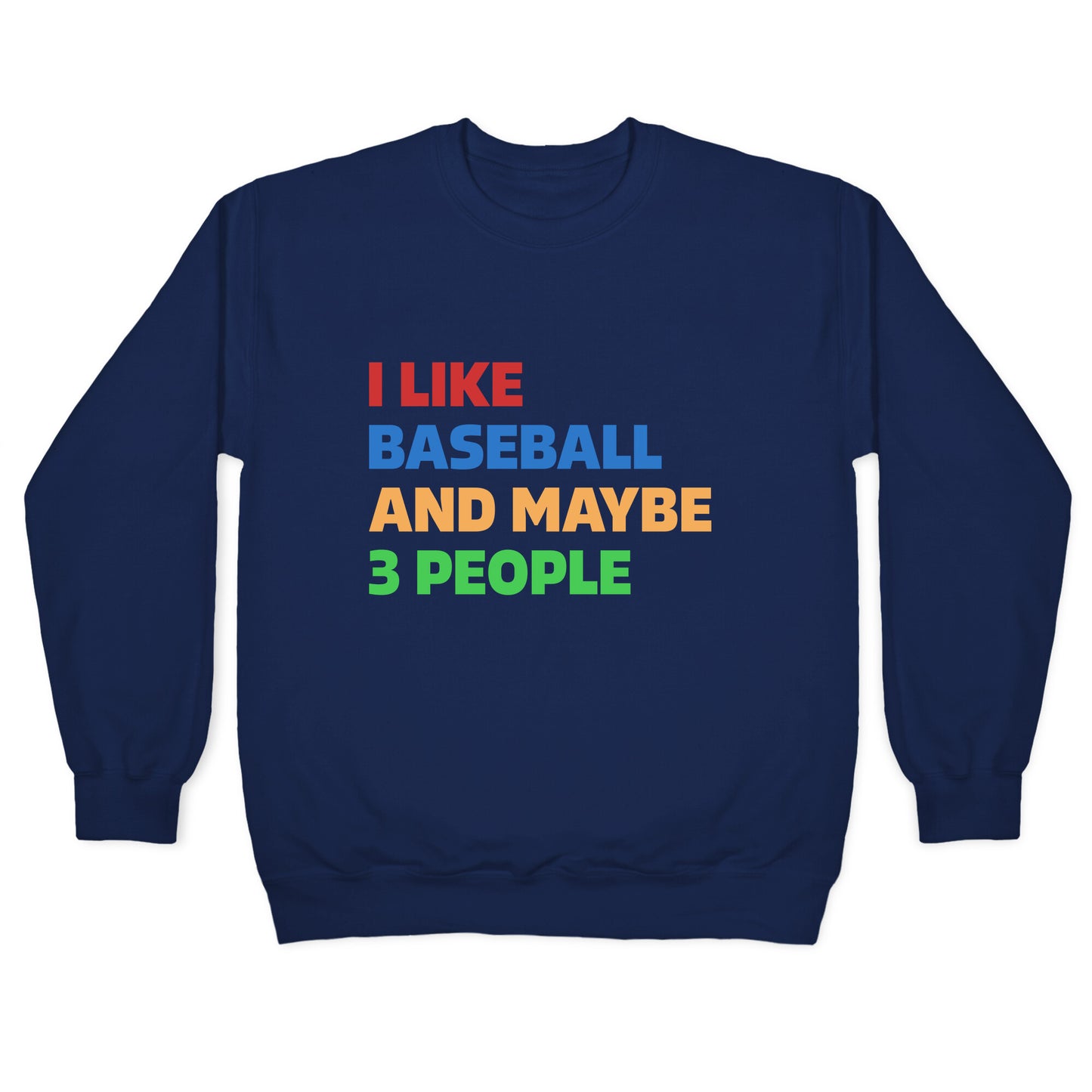 I Like Baseball and Maybe 3 People Crewneck Sweatshirt