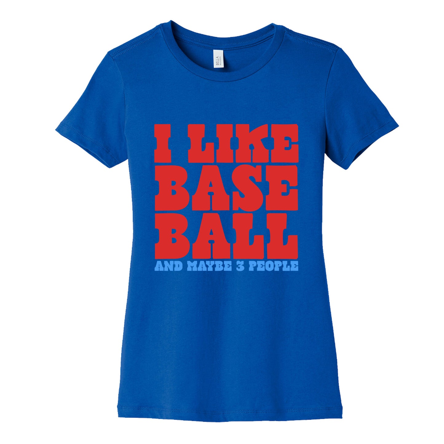 I Like Baseball Maybe 3 People Womens Cotton Tee