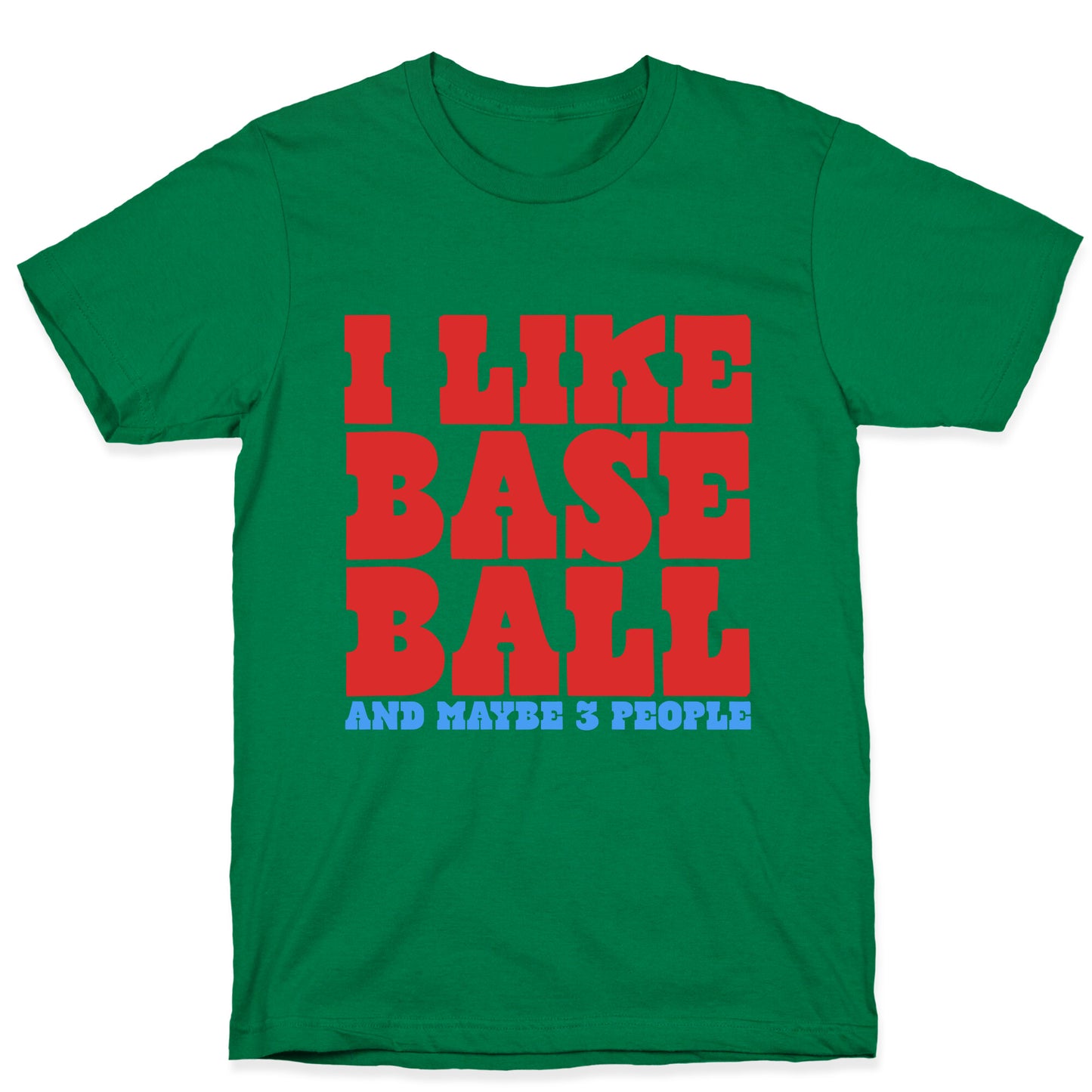 I Like Baseball Maybe 3 People T-Shirt