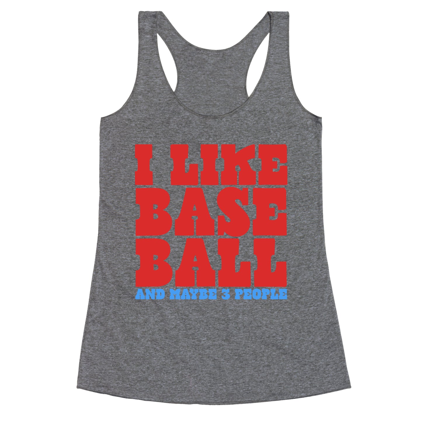 I Like Baseball Maybe 3 People Racerback Tank