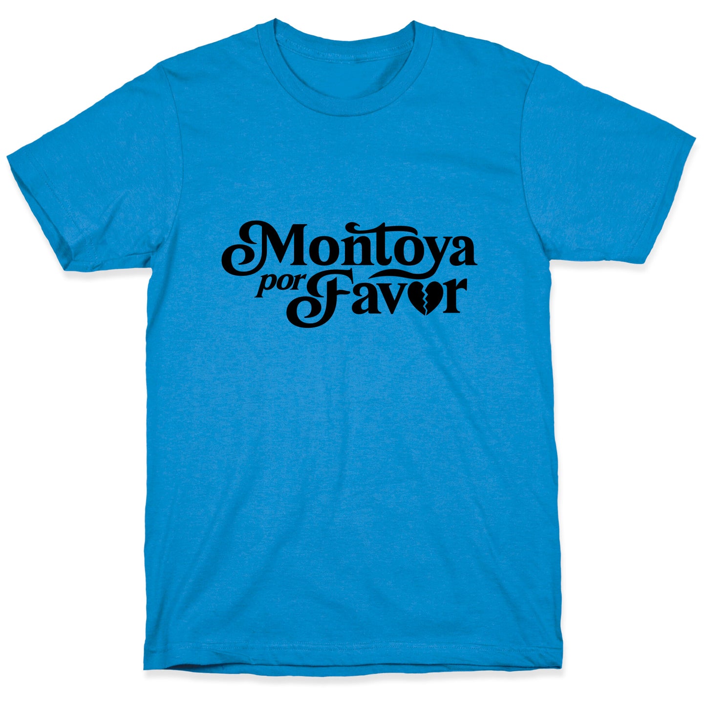 Montoya Por Favor Heartbreak T-Shirt