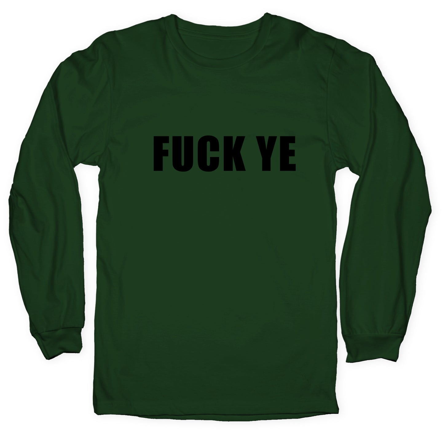 Fuck Ye Longsleeve Tee