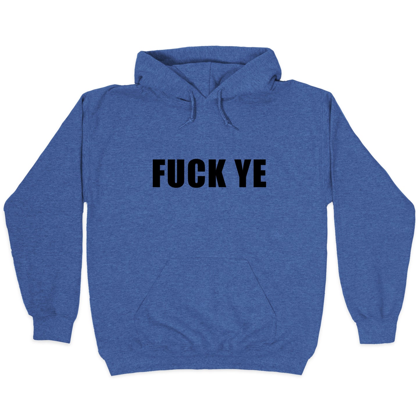 Fuck Ye Hoodie