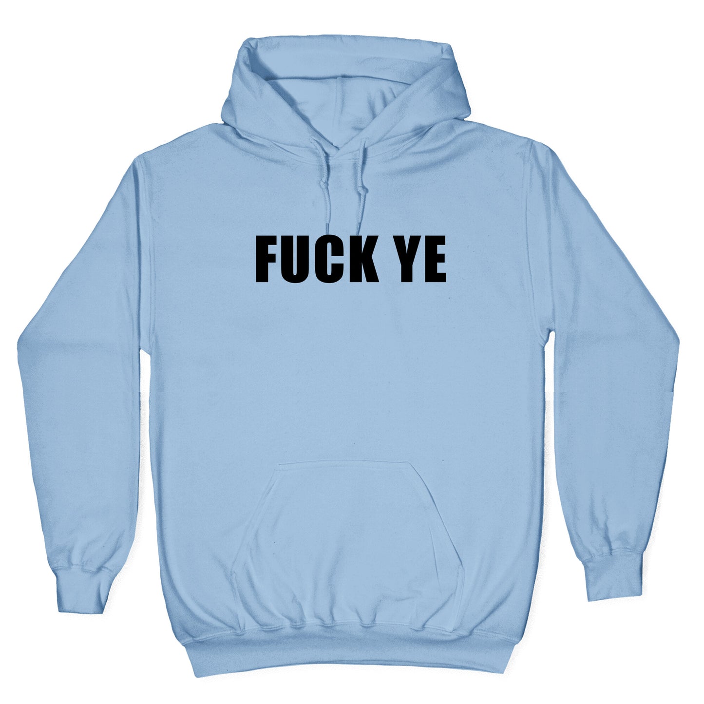 Fuck Ye Hoodie