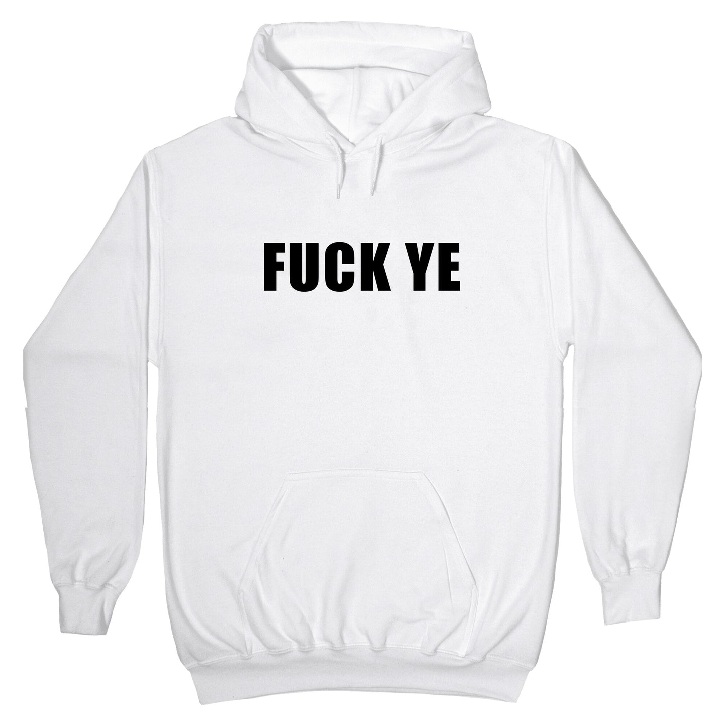 Fuck Ye Hoodie