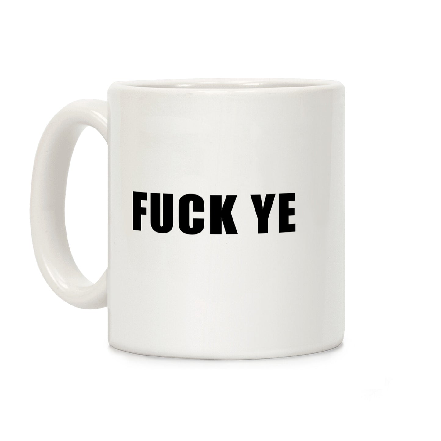 Fuck Ye Coffee Mug