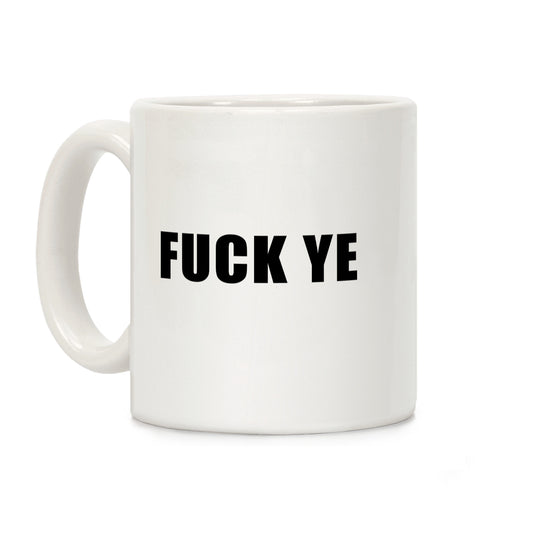 Fuck Ye Coffee Mug