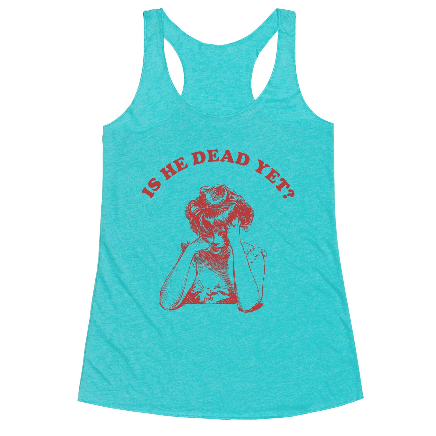 Is He Dead Yet Racerback Tank