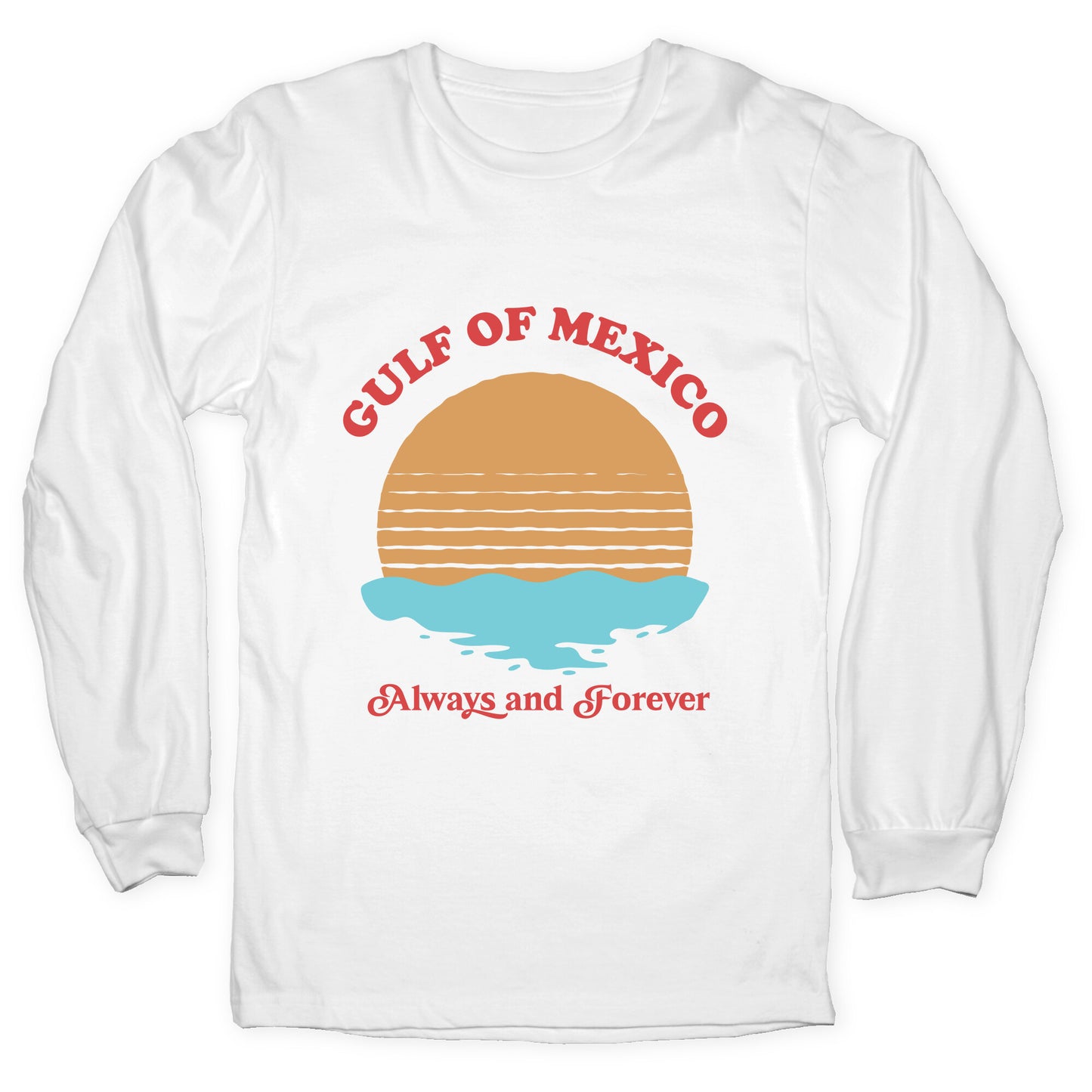 Gulf of Mexico Always Forever Longsleeve Tee