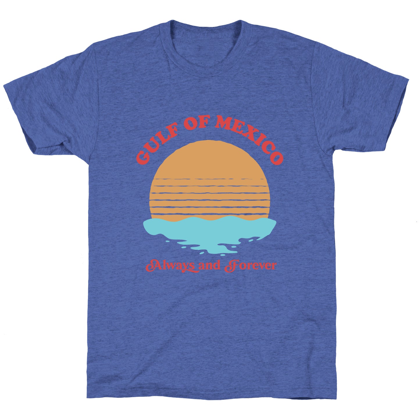 Gulf of Mexico Always Forever Unisex Triblend Tee