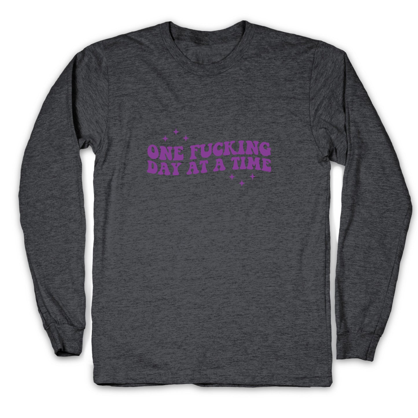 One Fucking Day At A Time Longsleeve Tee