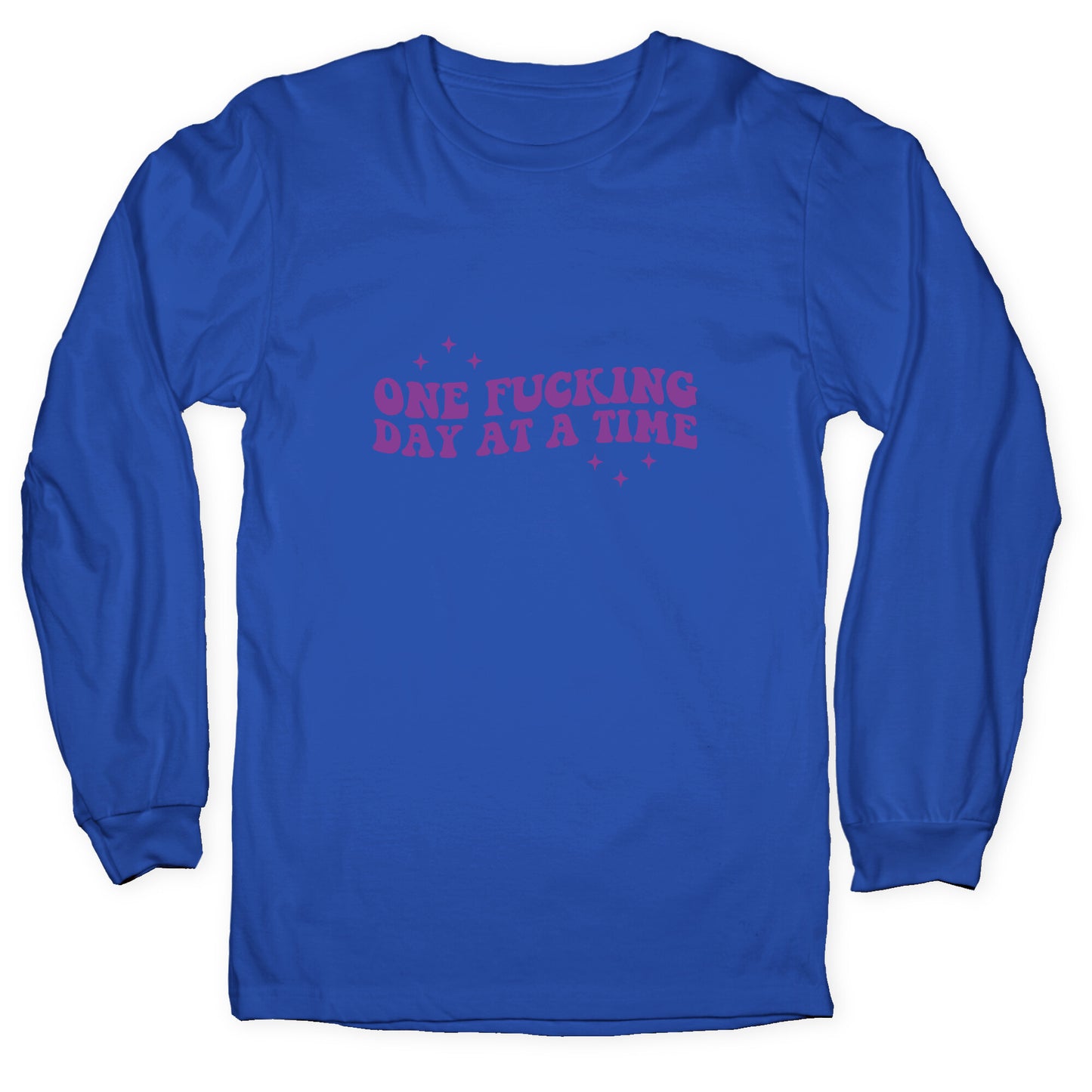 One Fucking Day At A Time Longsleeve Tee