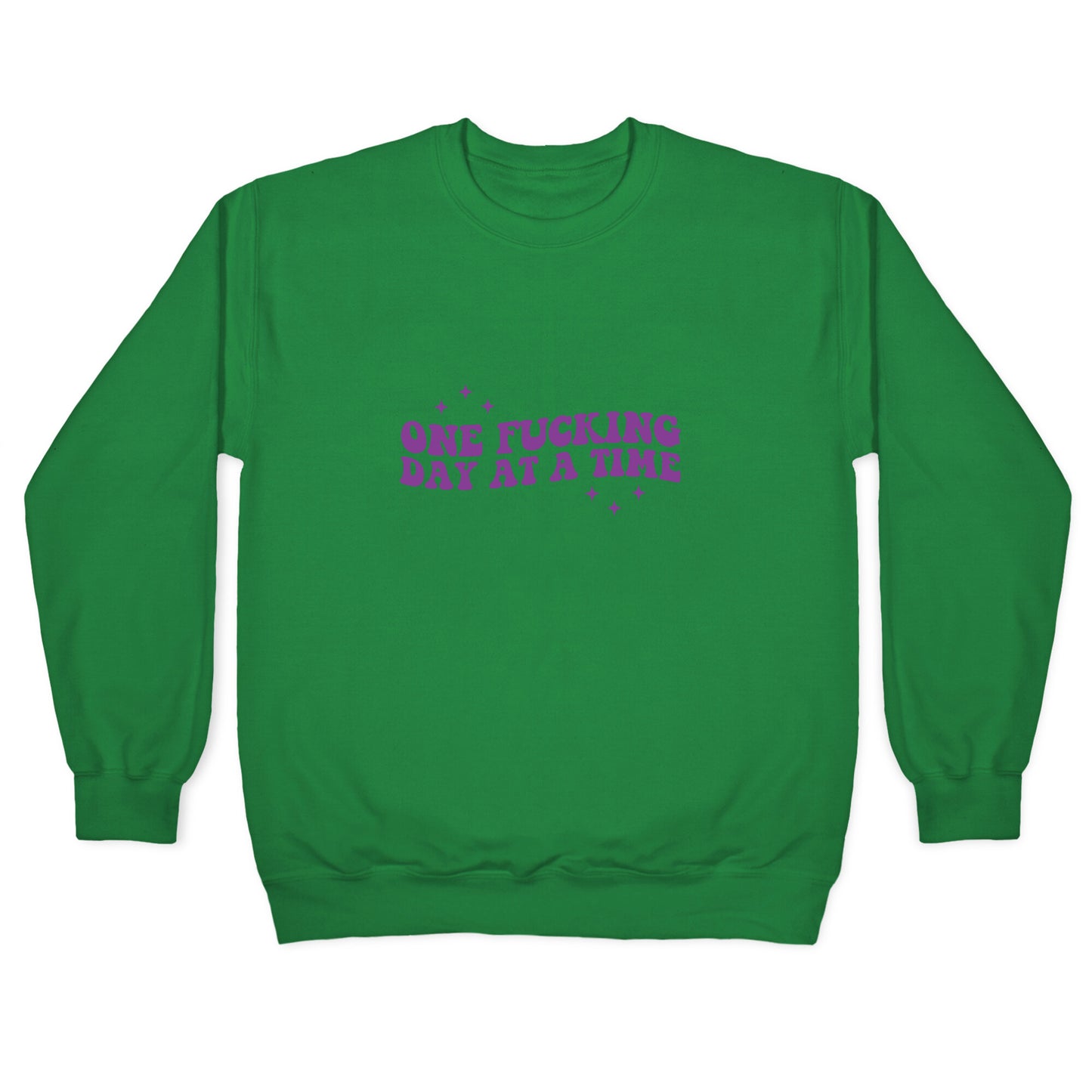 One Fucking Day At A Time Crewneck Sweatshirt