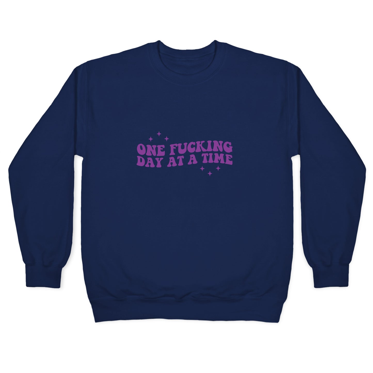 One Fucking Day At A Time Crewneck Sweatshirt