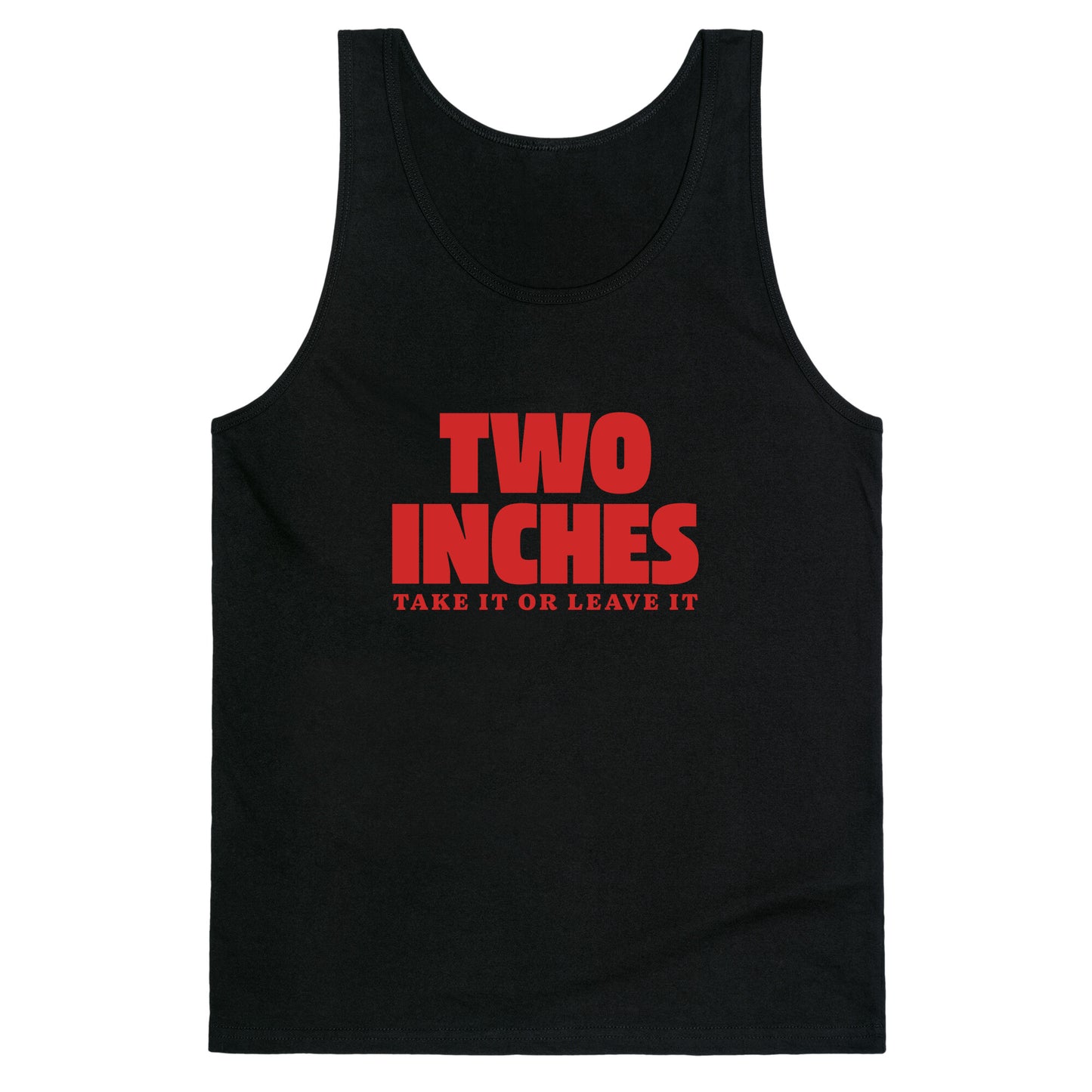 Two Inches Take It Or Leave It Tank Top