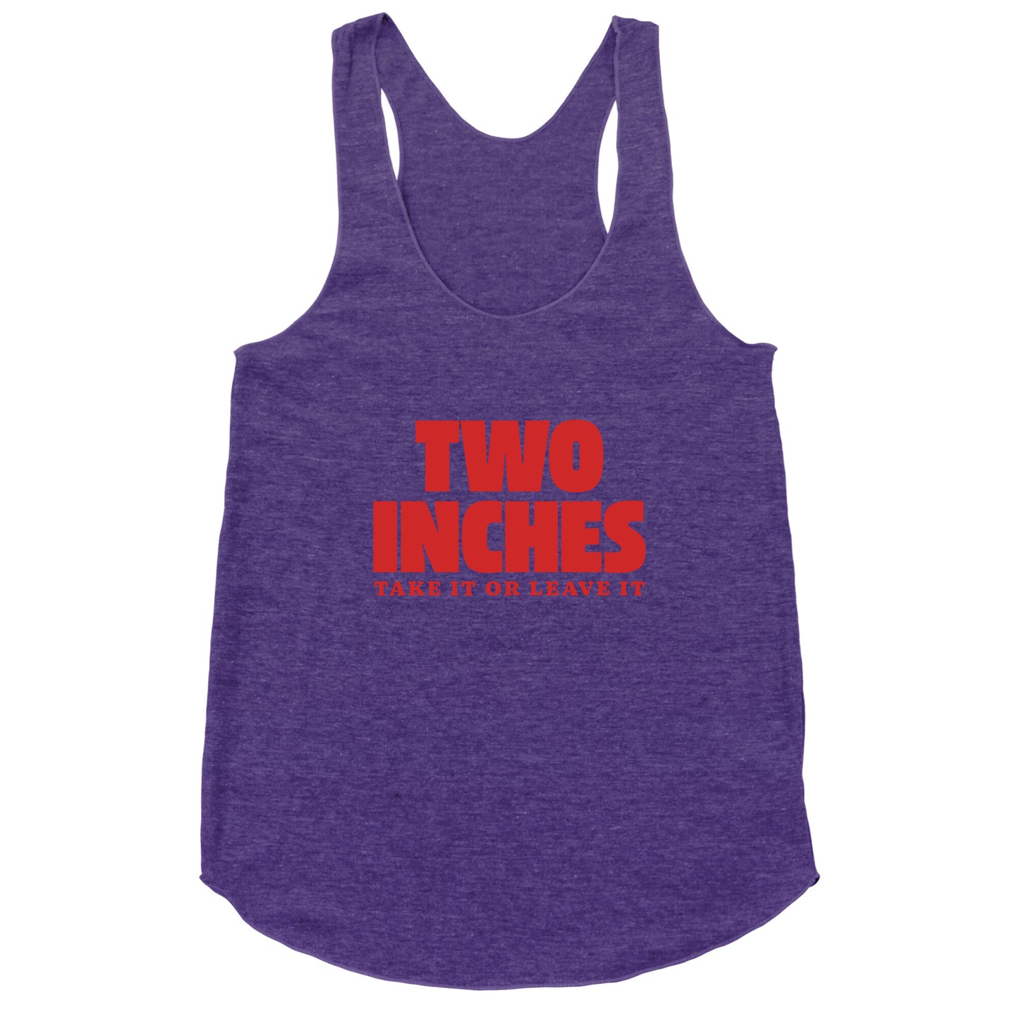 Two Inches Take It Or Leave It Racerback Tank