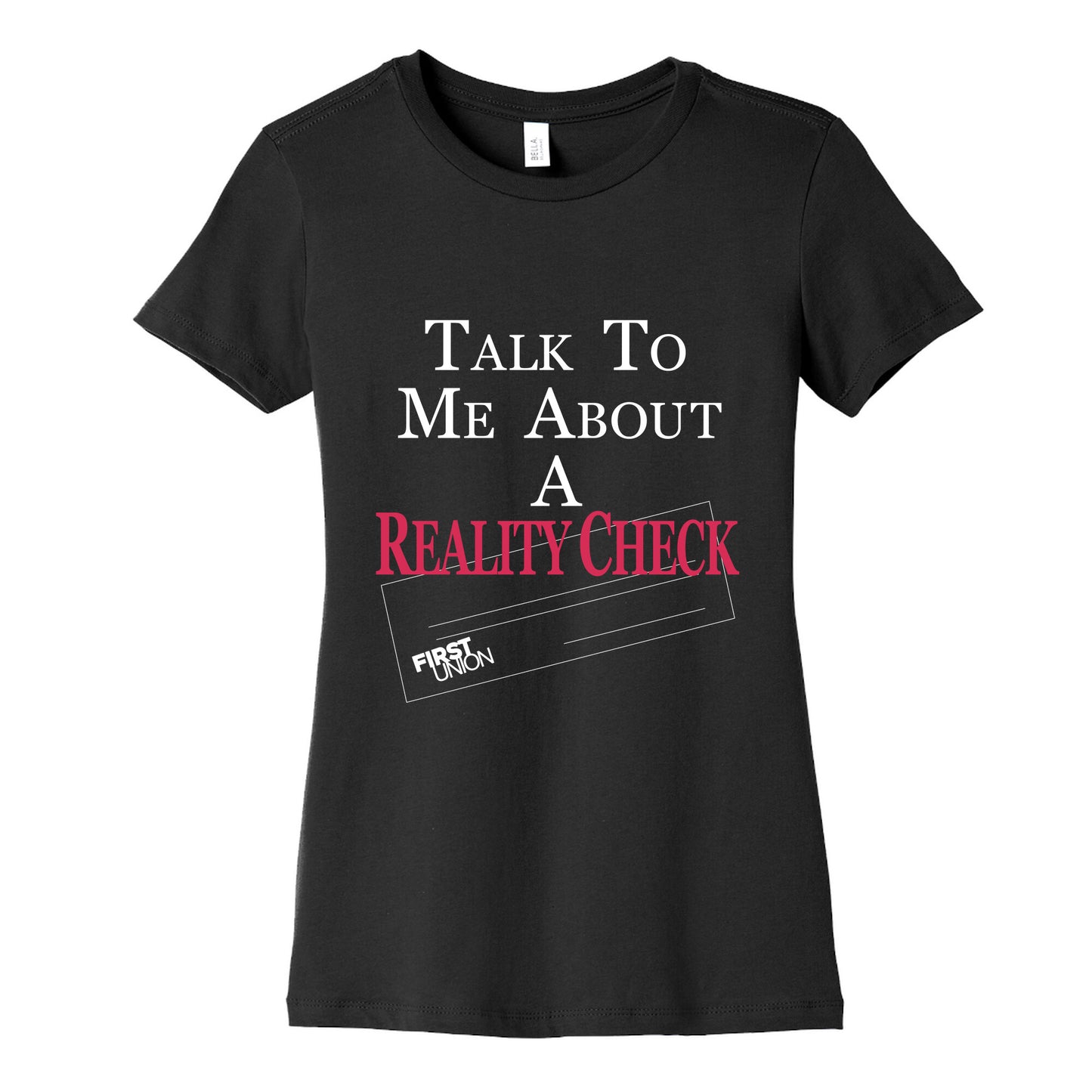Talk To Me About A Reality Check Womens Cotton Tee