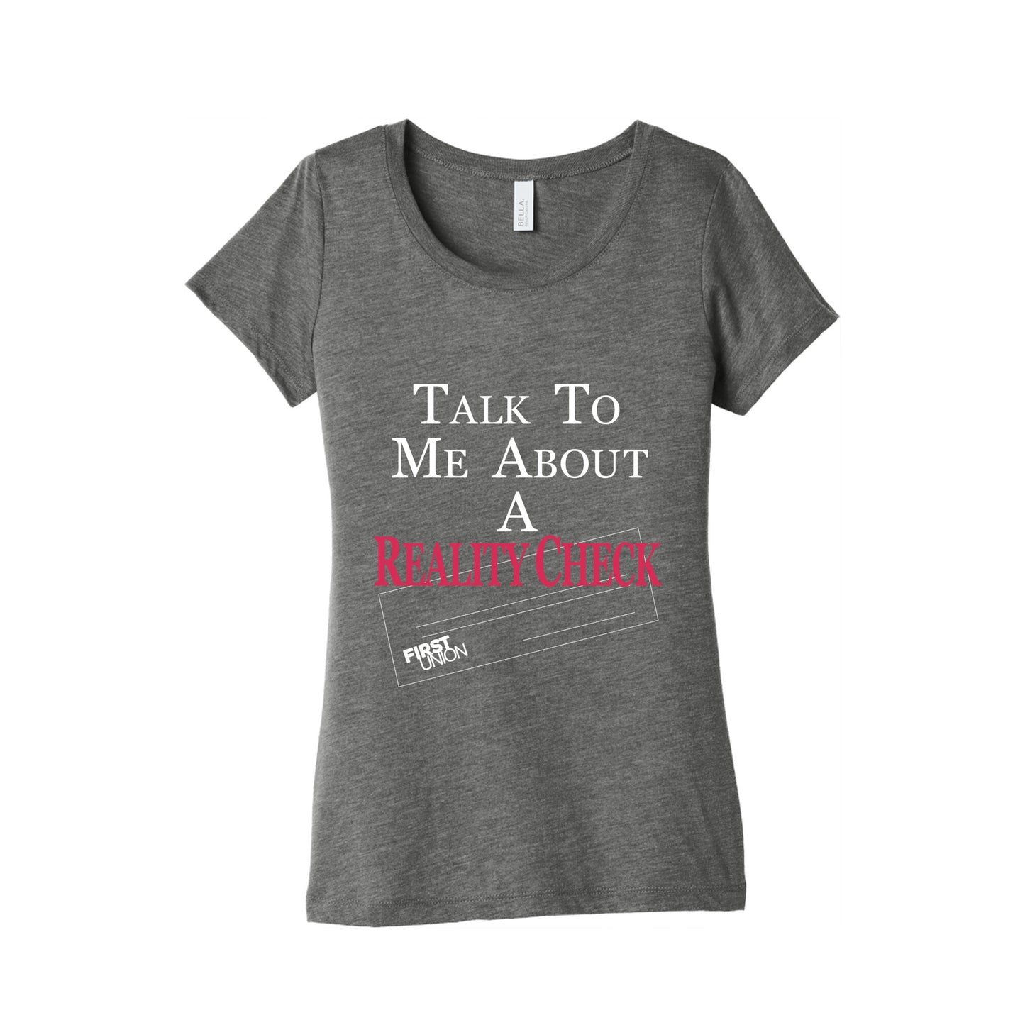 Talk To Me About A Reality Check Womens Triblend Tee