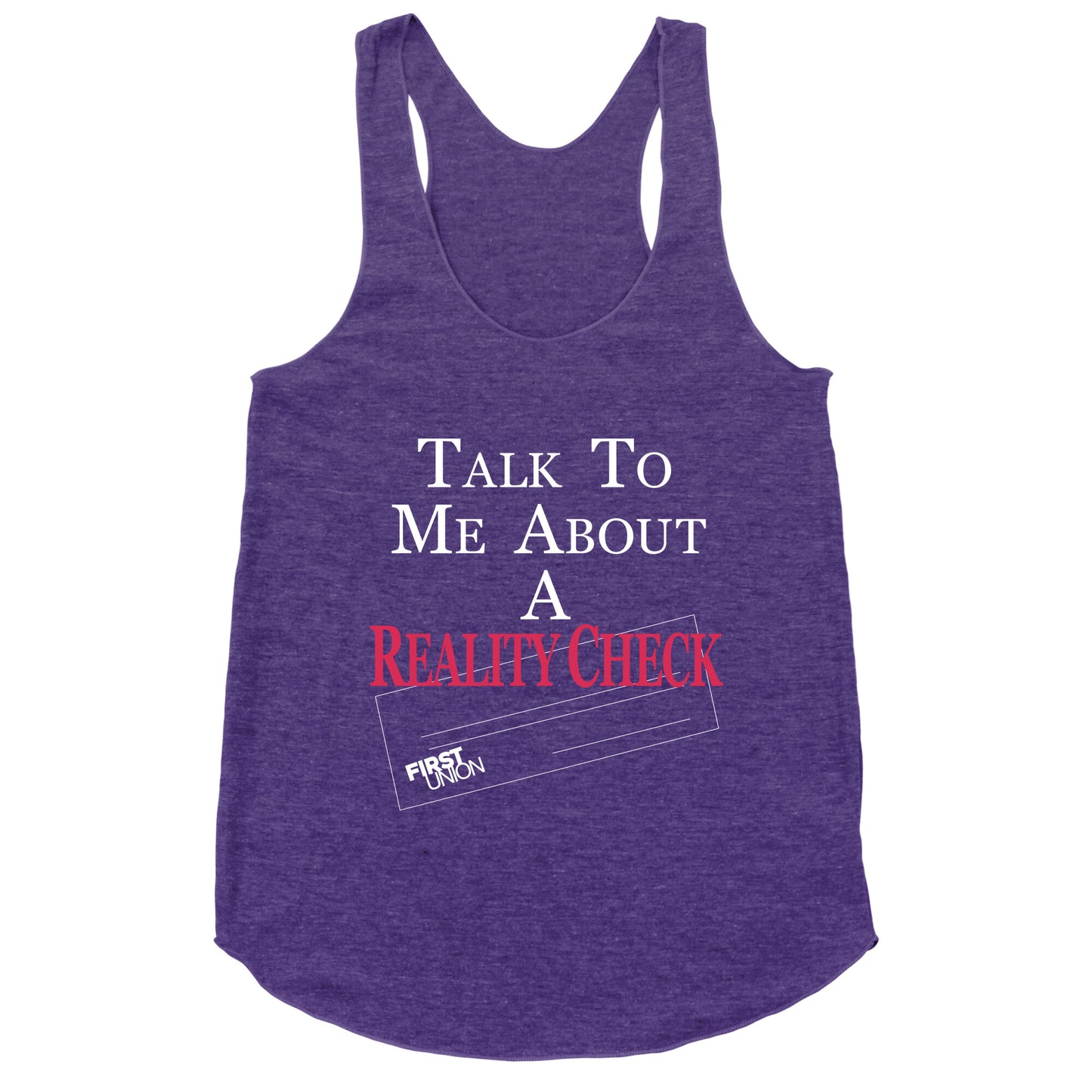 Talk To Me About A Reality Check Racerback Tank