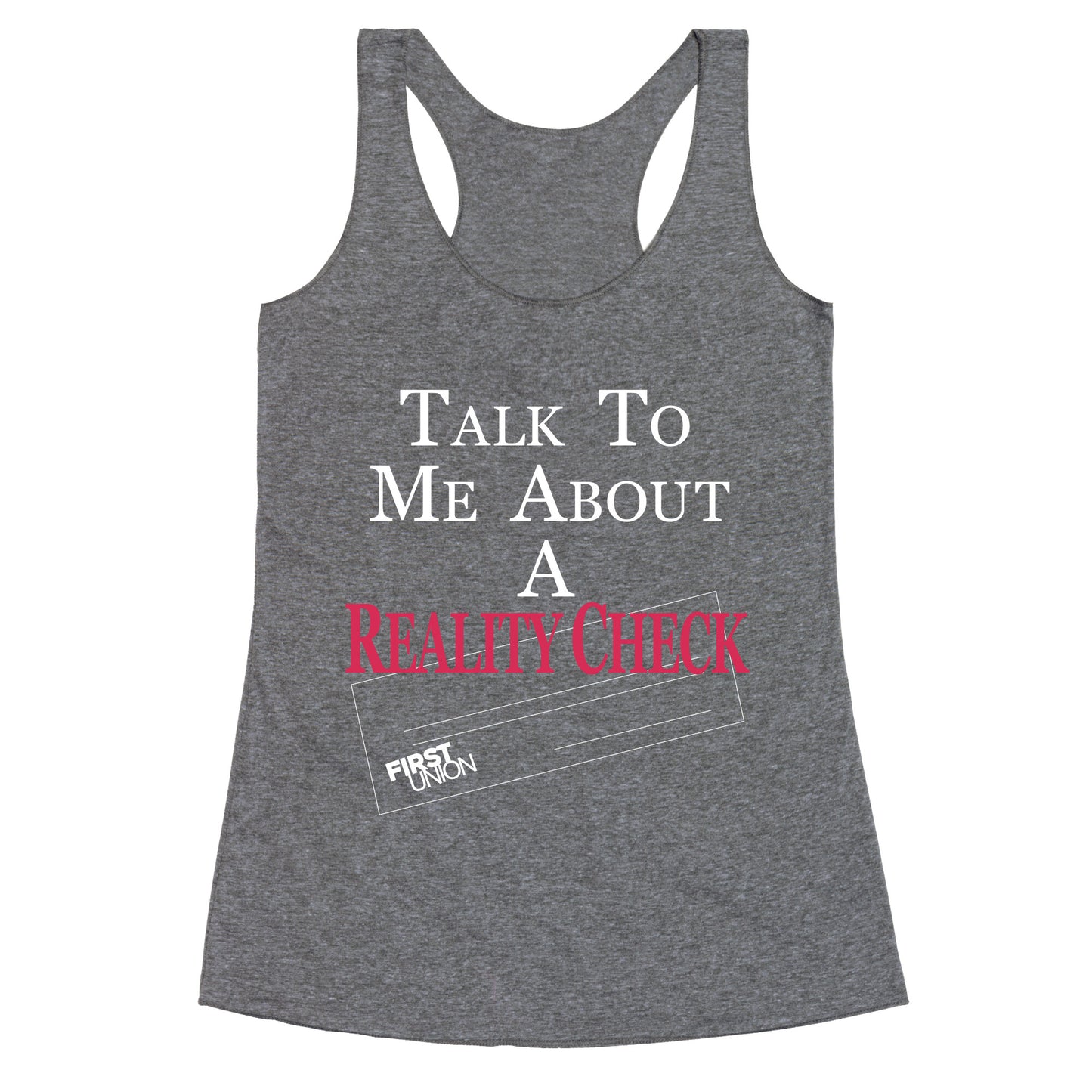 Talk To Me About A Reality Check Racerback Tank