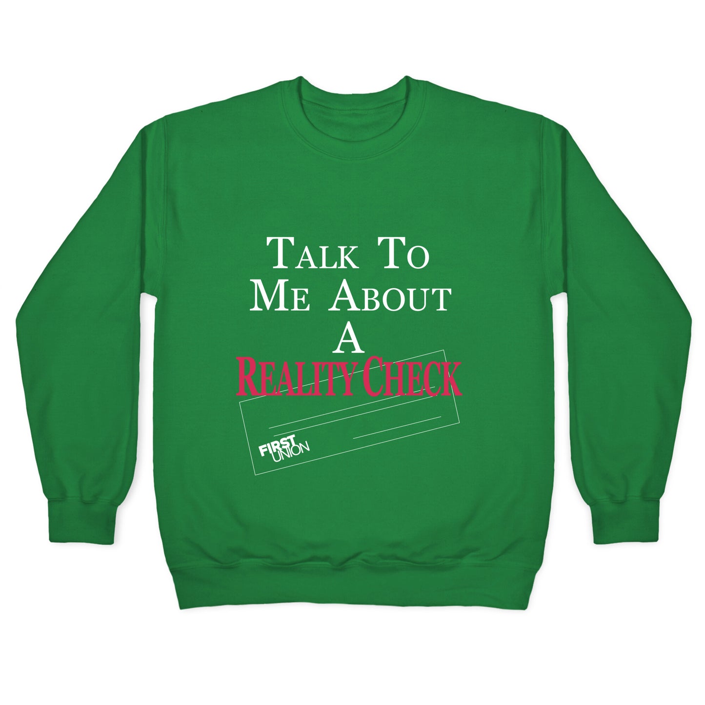 Talk To Me About A Reality Check Crewneck Sweatshirt