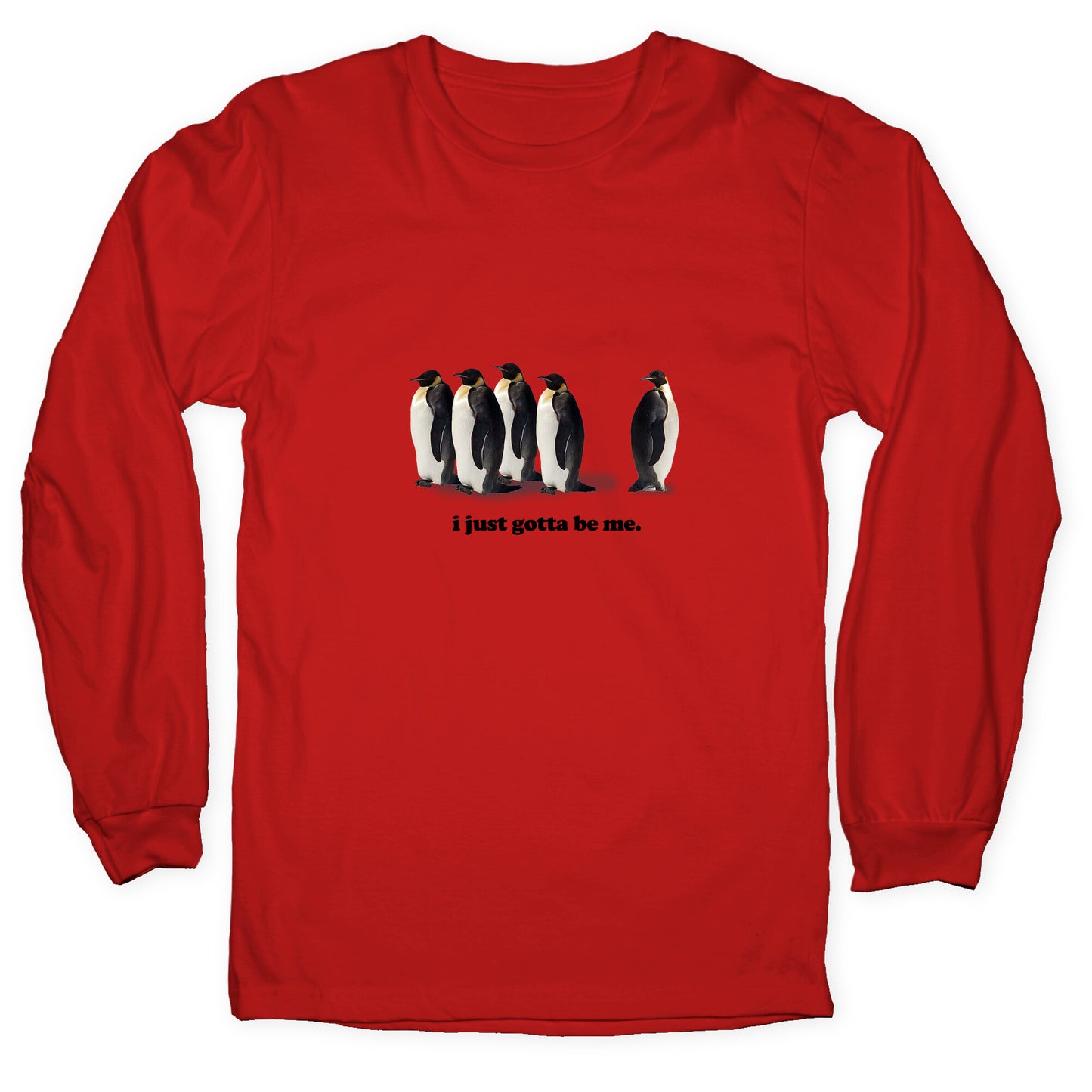 I Just Gotta Be Me Longsleeve Tee