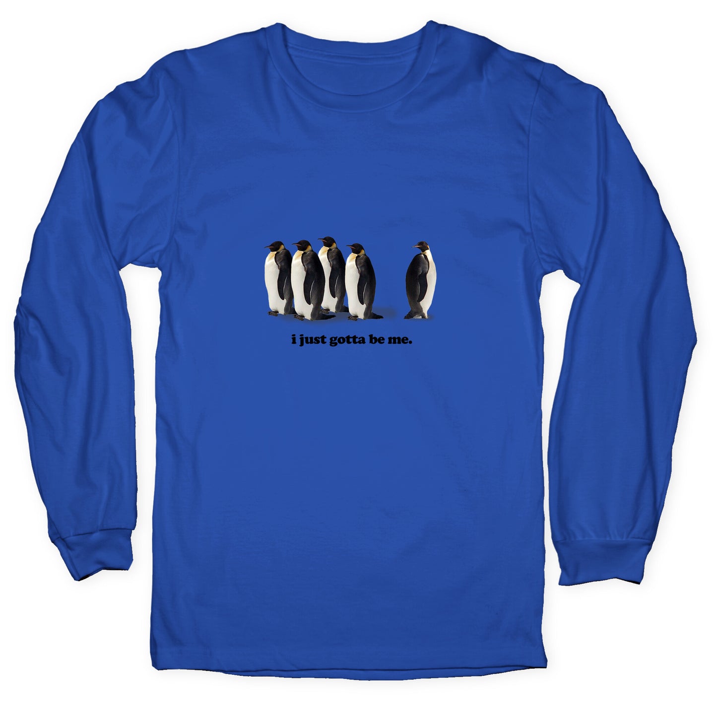 I Just Gotta Be Me Longsleeve Tee