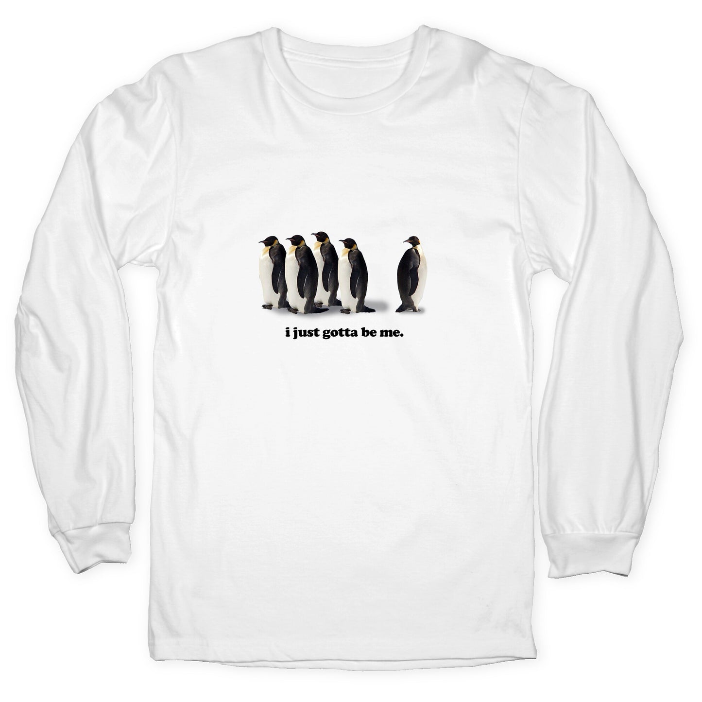 I Just Gotta Be Me Longsleeve Tee