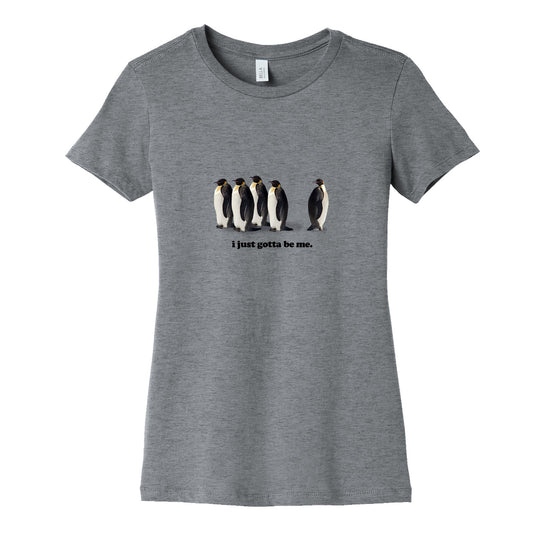 I Just Gotta Be Me Womens Cotton Tee