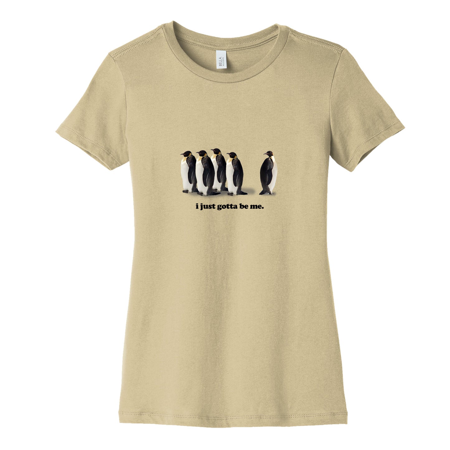 I Just Gotta Be Me Womens Cotton Tee