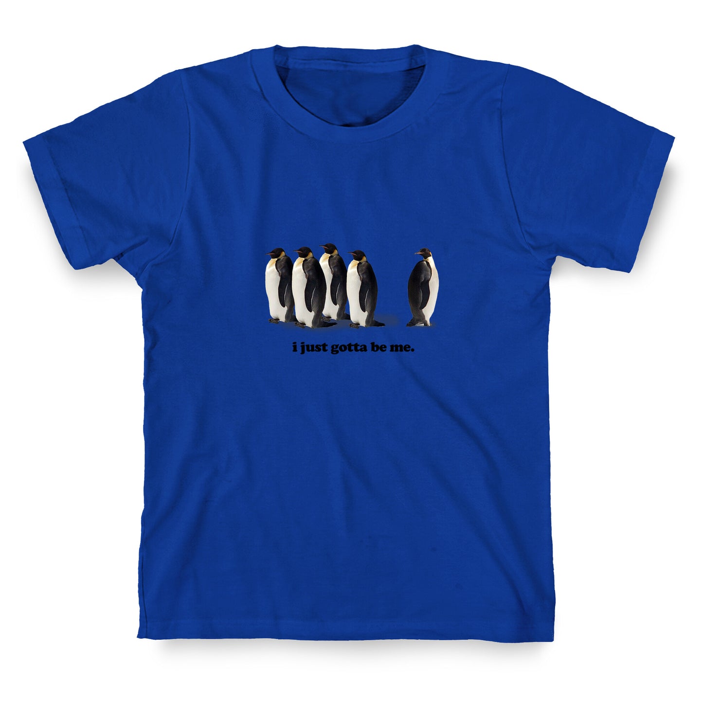 I Just Gotta Be Me T-Shirt