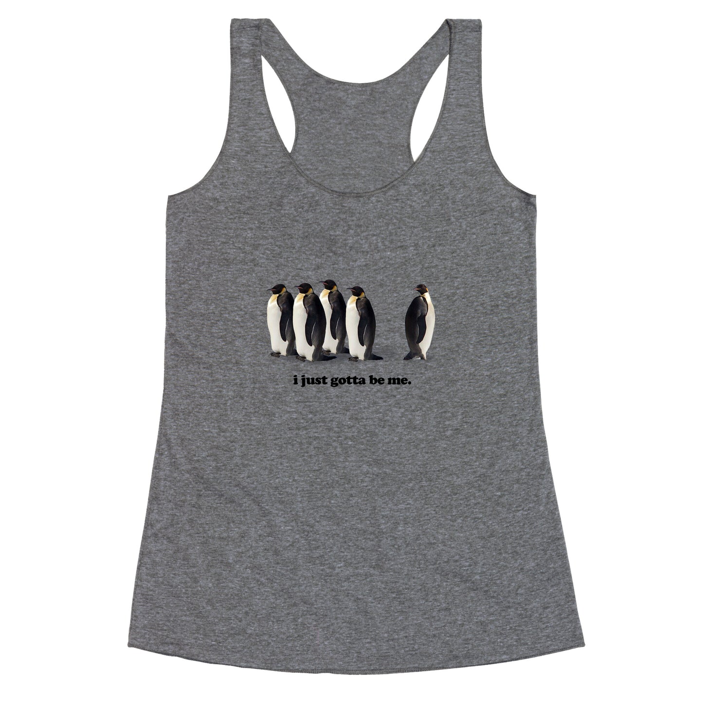 I Just Gotta Be Me Racerback Tank